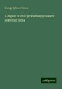 George Edward Knox: A digest of civil procedure prevalent in British India, Buch