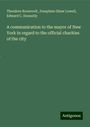 Theodore Roosevelt: A communication to the mayor of New York in regard to the official charities of the city, Buch