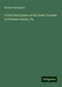 Richard Darlington: A Full Description of the Great Tornado in Chester County, Pa, Buch