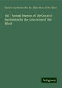 Ontario Institution for the Education of the Blind: 1877 Annual Reports of the Ontario Institution for the Education of the Blind, Buch