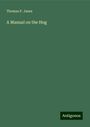 Thomas P. Janes: A Manual on the Hog, Buch