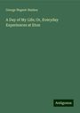 George Nugent-Bankes: A Day of My Life; Or, Everyday Experiences at Eton, Buch