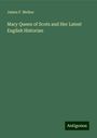 James F. Meline: Mary Queen of Scots and Her Latest English Historian, Buch