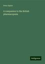 Peter Squire: A companion to the British pharmacop¿ia, Buch