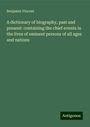 Benjamin Vincent: A dictionary of biography, past and present: containing the chief events in the lives of eminent persons of all ages and nations, Buch