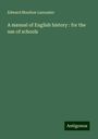 Edward Moulton Lancaster: A manual of English history : for the use of schools, Buch