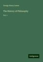 George Henry Lewes: The History of Philosophy, Buch