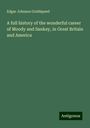 Edgar Johnson Goddspeed: A full history of the wonderful career of Moody and Sankey, in Great Britain and America, Buch