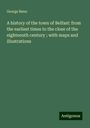 George Benn: A history of the town of Belfast: from the earliest times to the close of the eighteenth century ; with maps and illustrations, Buch