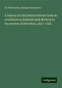 de Schweinitz: A history of the Unitas Fratrum from its overthrow in Bohemia and Moravia to its renewal at Herrnhut, 1627-1722, Buch