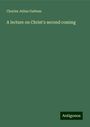 Charles Julius Guiteau: A lecture on Christ's second coming, Buch