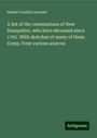 Daniel Franklin Secomb: A list of the centenarians of New Hampshire, who have deceased since 1705. With sketches of many of them. Comp. from various sources, Buch