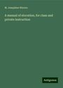 M. Josephine Warren: A manual of elocution, for class and private instruction, Buch