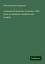 William Bernhard Tegetmeier: A manual of domestic economy : with hints on domestic medicine and surgery, Buch