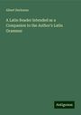 Albert Harkness: A Latin Reader Intended as a Companion to the Author's Latin Grammar, Buch