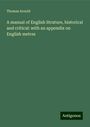 Thomas Arnold: A manual of English litrature, historical and critical: with an appendix on English metres, Buch