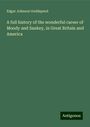 Edgar Johnson Goddspeed: A full history of the wonderful career of Moody and Sankey, in Great Britain and America, Buch