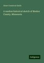 Abner Comstock Smith: A random historical sketch of Meeker County, Minnesota, Buch