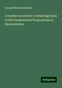 George Minchin Minchin: A treatise on statics: Containing Some of the Fundamental Propositions in Electrostatics, Buch