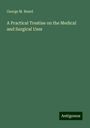 George M. Beard: A Practical Treatise on the Medical and Surgical Uses, Buch