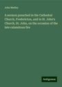 John Medley: A sermon preached in the Cathedral Church, Fredericton, and in St. John's Church, St. John, on the occasion of the late calamitous fire, Buch