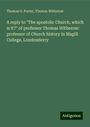 Thomas G. Porter: A reply to "The apostolic Church, which is it?" of professor Thomas Witherow: professor of Church history in Magill College, Londonderry, Buch