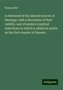 Thomas Hill: A statement of the natural sources of theology; with a discussion of their validity, and of modern sceptical objections; to which is added an article on the first chapter of Genesis, Buch