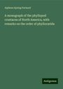 Alpheus Spring Packard: A monograph of the phyllopod crustacea of North America, with remarks on the order of phyllocarida, Buch