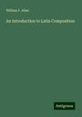 William F. Allen: An Introduction to Latin Composition, Buch