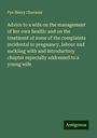 Pye Henry Chavasse: Advice to a wife on the management of her own health: and on the treatment of some of the complaints incidental to pregnancy, labour and suckling with and introductory chapter especially addressed to a young wife, Buch