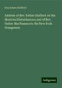 Ezra Adams Stafford: Address of Rev. Father Stafford on the Montreal Disturbances; and of Rev. Father MacNamara to the New York Orangemen, Buch