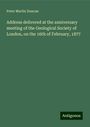 Peter Martin Duncan: Address delivered at the anniversary meeting of the Geological Society of London, on the 16th of February, 1877, Buch