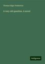 Thomas Edgar Pemberton: A very old question. A novel, Buch