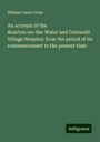 William Carey Coles: An account of the Bourton-on-the-Water and Cotswold Village Hospital: from the period of its commencement to the present time, Buch