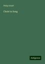 Philip Schaff: Christ in Song, Buch