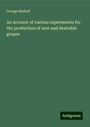 George Haskell: An account of various experiments for the production of new and desirable grapes, Buch