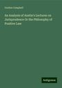 Gordon Campbell: An Analysis of Austin's Lectures on Jurisprudence Or the Philosophy of Positive Law, Buch