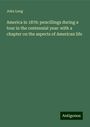 John Leng: America in 1876: pencillings during a tour in the centennial year: with a chapter on the aspects of American life, Buch