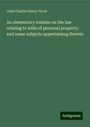 John Charles Henry Flood: An elementary treatise on the law relating to wills of personal property: and some subjects appertaining thereto, Buch