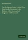 William Allingham: Fistula, Haemorrhoids, Painful Ulcer, Stricture, Prolapsus, and other Diseases of the Rectum, their Diagnosis and Treatment, Buch