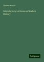 Thomas Arnold: Introductory Lectures on Modern History, Buch