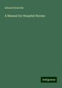 Edward Domville: A Manual for Hospital Nurses, Buch