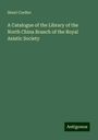 Henri Cordier: A Catalogue of the Library of the North China Branch of the Royal Asiatic Society, Buch