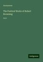 Anonymous: The Poetical Works of Robert Browning, Buch