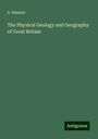 A. Ramsay: The Physical Geology and Geography of Great Britain, Buch