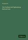 Anonymous: The Portland and Ogdensburg Railroad Line, Buch