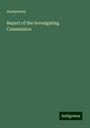 Anonymous: Report of the Invesigating Commission, Buch