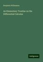 Benjamin Williamson: An Elementary Treatise on the Differential Calculus, Buch