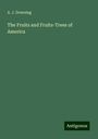 A. J. Downing: The Fruits and Fruits-Trees of America, Buch