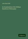 John Stuart Mill: An Examination of Sir William Hamilton's Philosophy, Buch